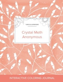 Image for Adult Coloring Journal : Crystal Meth Anonymous (Turtle Illustrations, Peach Poppies)