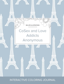 Image for Adult Coloring Journal : Cosex and Love Addicts Anonymous (Sea Life Illustrations, Eiffel Tower)