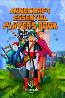 Image for Minecraft : Essential Player's Book All-In-One Game Guide for Beginners and Advanced (Essential Handbook)