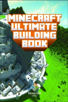 Image for Minecraft : Ultimate Building Book Amazing Building Ideas and Guides You Couldn't Imagine Before