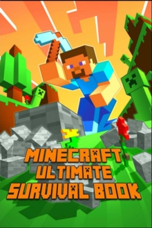 Image for Minecraft : Ultimate Survival Book All-In-One Minecraft Survival Guide