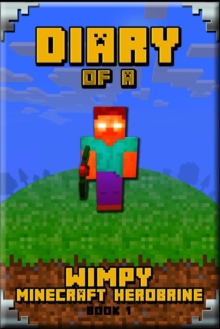 Image for Minecraft : Diary of a Wimpy Minecraft Herobrine Book 1 Unofficial Minecraft Book for Kids