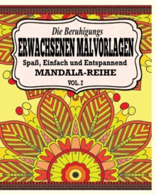 Image for Die Beruhigungs Erwachsene Malvorlagen : Der Spass, Einfach & Relaxen Mandala-Reihe (Vol. 2)