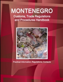 Image for Montenegro Customs, Trade Regulations and Procedures Handbook  - Practical Information, Regulations, Contacts