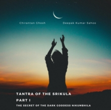 Image for Tantra of the Srikula Part I The secret of the Dark Goddess Nikumbhila