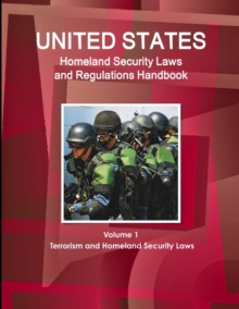 Image for Us Homeland Security Laws and Regulations Handbook Volume 1 Terrorism and Homeland Security Laws
