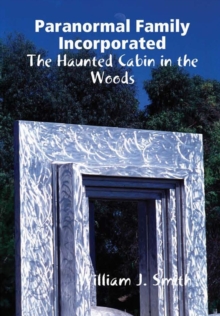 Image for Paranormal Family Incorporated: the Haunted Cabin in the Woods