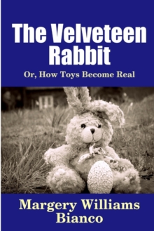 Image for The Velveteen Rabbit: or, How Toys Become Real
