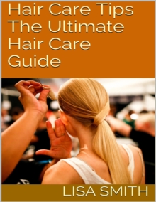 Image for Hair Care Tips: The Ultimate Hair Care Guide