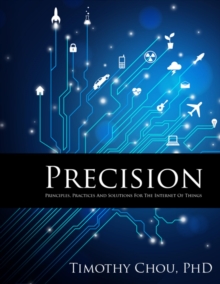 Image for Precision: Principles, Practices and Solutions for the Internet of Things