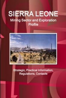Image for Sierra Leone Mining Sector and Exploration Profile - Strategic, Practical Information, Regulations, Contacts