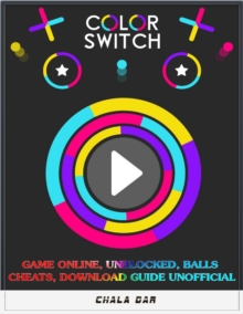 Image for Color Switch Game Online, Unblocked, Balls Cheats, Download Guide Unofficial