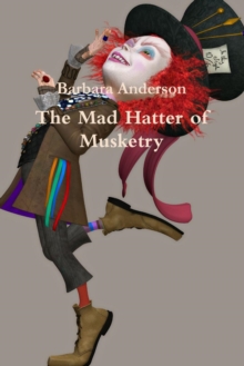 Image for The Mad Hatter of Musketry