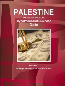 Image for Palestine (West Bank and Gaza) Investment and Business Guide Volume 1 Strategic and Practical Information