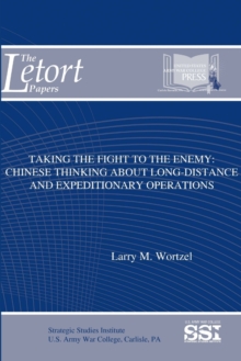 Image for Taking the Fight to the Enemy: Chinese Thinking About Long-Distance and Expeditionary Operations