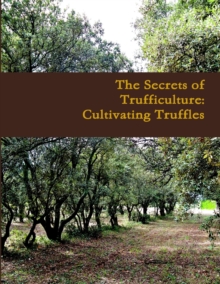 Image for The Secrets of Trufficulture: Cultivating Truffles