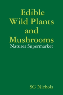 Image for Edible Wild Plants and Mushrooms, Natures Suppermarket.