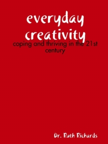 Image for Everyday Creativity: Coping and Thriving in the 21st Century