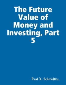 Image for Future Value of Money and Investing, Part 5