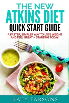 Image for New Atkins Diet Quick Start Guide: A Faster, Simpler Way To Lose Weight And