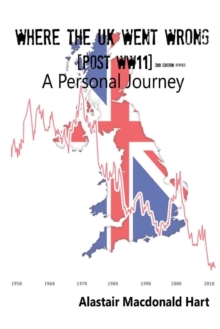 Image for Where the UK Went Wrong (Post WWII): A Personal Journey, 2nd Edition, Revised