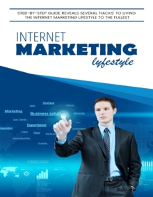 Image for Internet Marketing Lifestyle - Step-by-step Guide Reveals Several 'Hacks' to Living the Internet Marketing Lifestyle to the Fullest.
