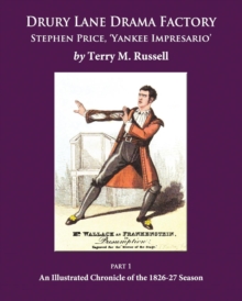 Image for Drury Lane Drama Factory: Stephen Price Yankee Impresario : An Illustrated Chronicle of the 1826-27 Season