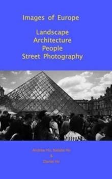 Images of Europe Landscape, Architecture, People, Street Photography: A Travel Photography Book