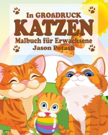 Image for Katzen Malbuch f?r Erwachsene ( In Gro?druck )