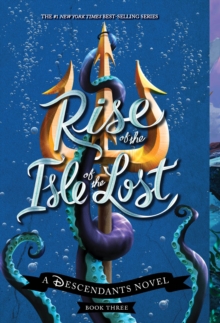 Image for Rise of the Isle of the Lost-A Descendants Novel, Book 3 : A Descendants Novel