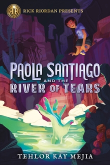Image for Rick Riordan Presents Paola Santiago And The River Of Tears