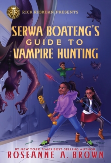 Image for Rick Riordan Presents: Serwa Boateng's Guide to Vampire Hunting