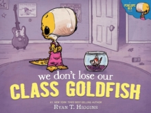 We Don’t Lose Our Class Goldfish: A Penelope Rex Book