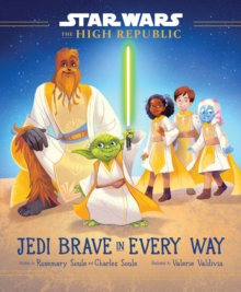 Image for Star Wars: The High Republic: Jedi Brave in Every Way