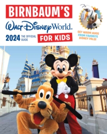 Birnbaum’s 2024 Walt Disney World For Kids: The Official Guide