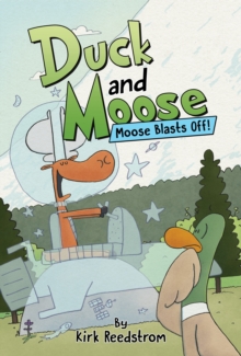 Image for Duck and Moose: Moose Blasts Off!