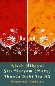 Image for Kisah Hikayat Siti Maryam (Mary) Ibunda Nabi Isa AS