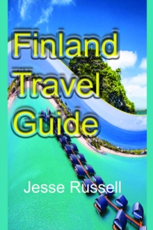 Image for Finland Travel Guide: Finland Information Tourism