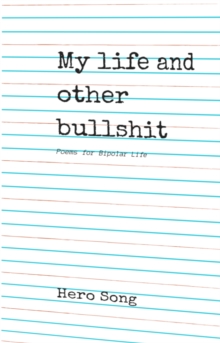 Image for My Life and Other Bullshit: Poems for Bipolar Life