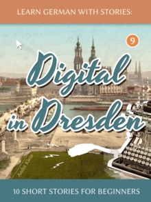 Image for Learn German With Stories: Digital in Dresden - 10 Short Stories For Beginners