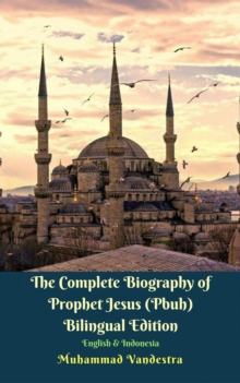 Image for Complete Biography of Prophet Jesus (Pbuh) Bilingual Edition English & Indonesia