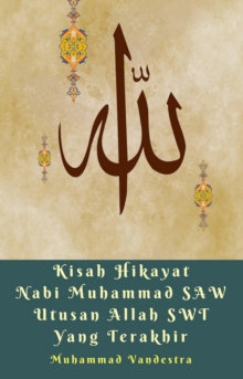 Image for Kisah Hikayat Nabi Muhammad SAW Utusan Allah SWT Yang Terakhir.