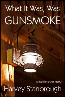 Image for What It Was, Was Gunsmoke