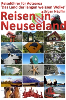 Image for Reisen in Neuseeland: Reisefuhrer Fur Aotearoa, Das Land Der Langen Weissen Wolke