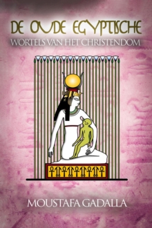 Image for De Oude Egyptische Wortels Van Het Christendom