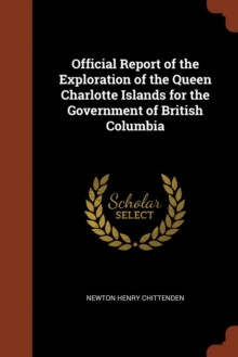 Image for Official Report of the Exploration of the Queen Charlotte Islands for the Government of British Columbia