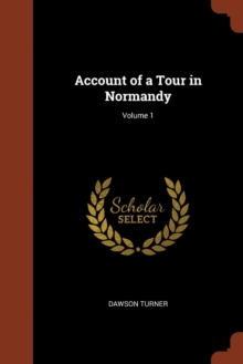 Image for Account of a Tour in Normandy; Volume 1