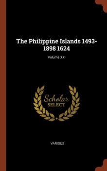 Image for The Philippine Islands 1493-1898 1624; Volume XXI