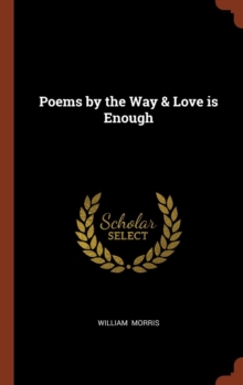 Image for Poems by the Way & Love is Enough