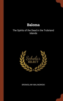Image for Baloma : The Spirits of the Dead in the Trobriand Islands